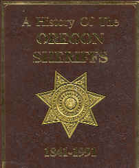 "A History Of The Oregon Sheriffs 1841-1991" by Linda McCarthy